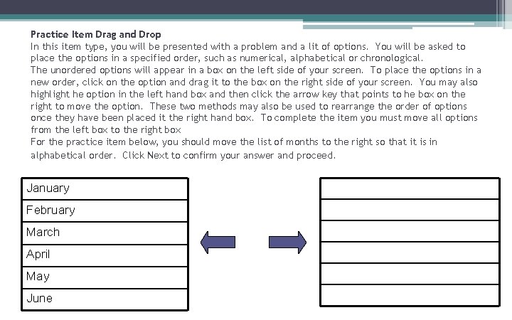 Practice Item Drag and Drop In this item type, you will be presented with