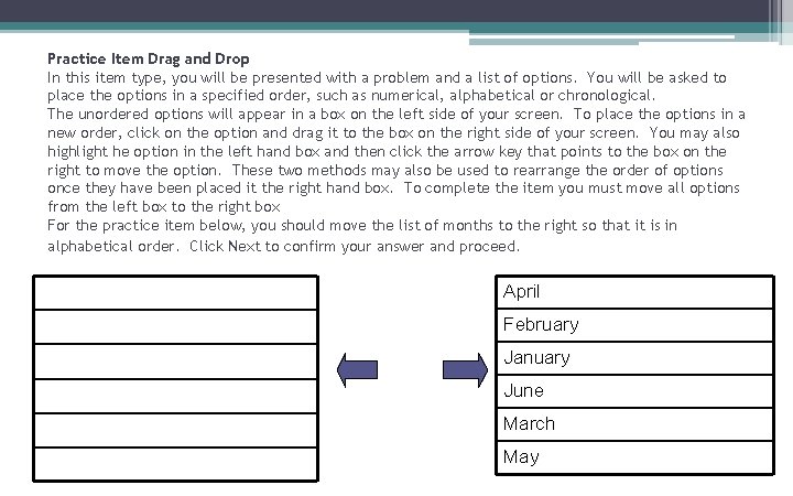 Practice Item Drag and Drop In this item type, you will be presented with