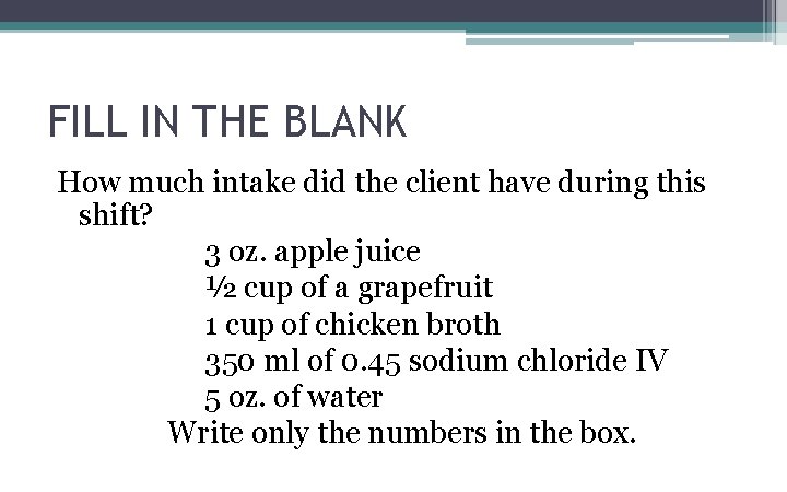 FILL IN THE BLANK How much intake did the client have during this shift?