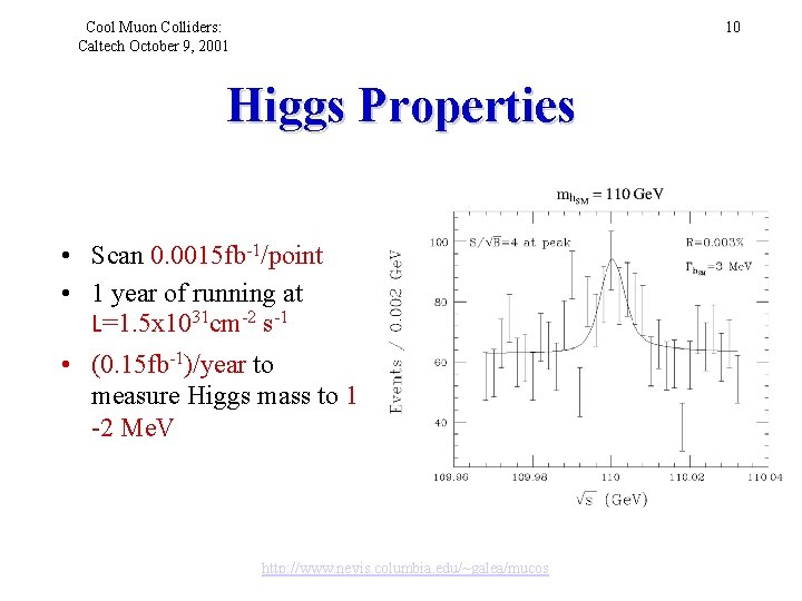 Cool Muon Colliders: Caltech October 9, 2001 10 Higgs Properties • Scan 0. 0015