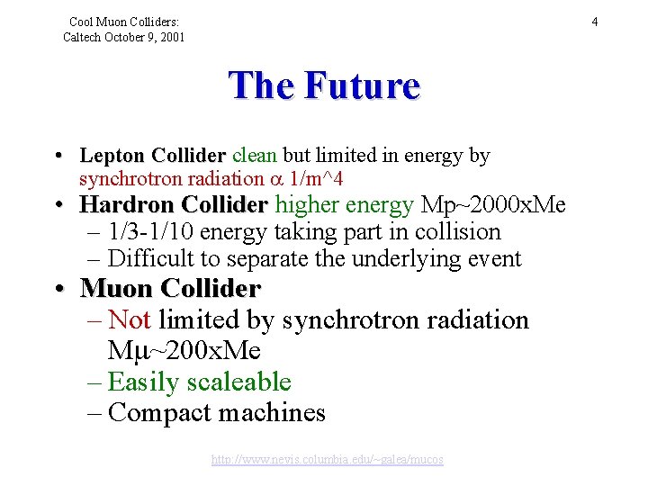 Cool Muon Colliders: Caltech October 9, 2001 4 The Future • Lepton Collider clean