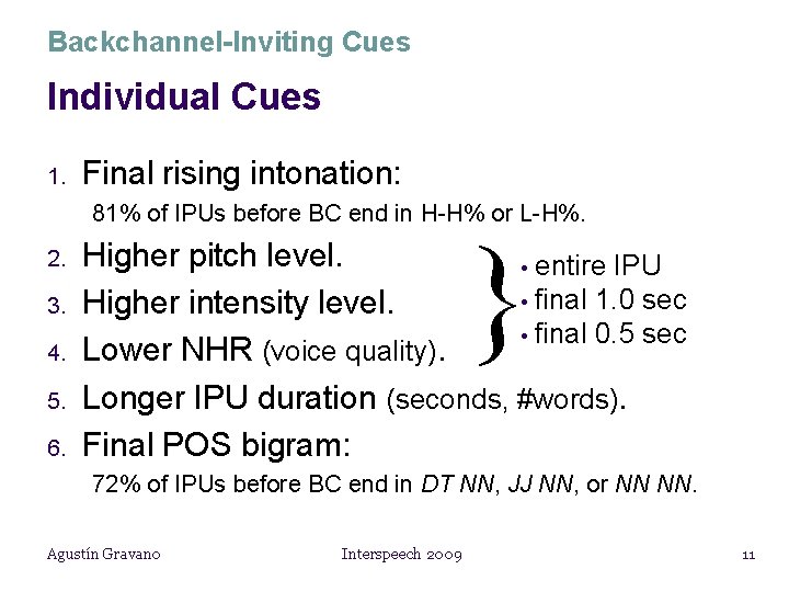 Backchannel-Inviting Cues Individual Cues 1. Final rising intonation: 81% of IPUs before BC end