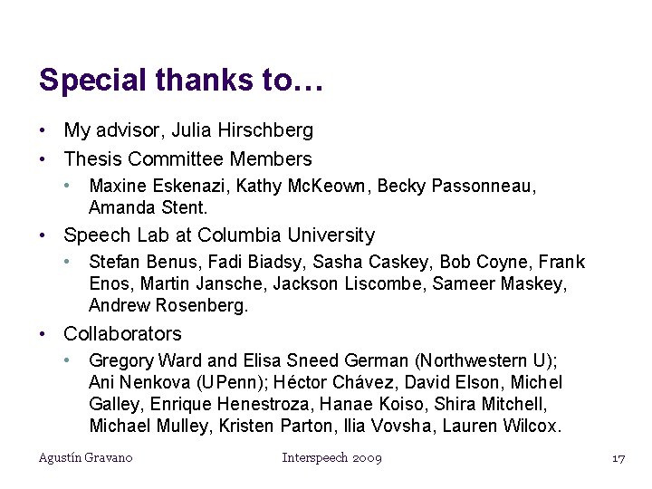 Special thanks to… • My advisor, Julia Hirschberg • Thesis Committee Members • Maxine