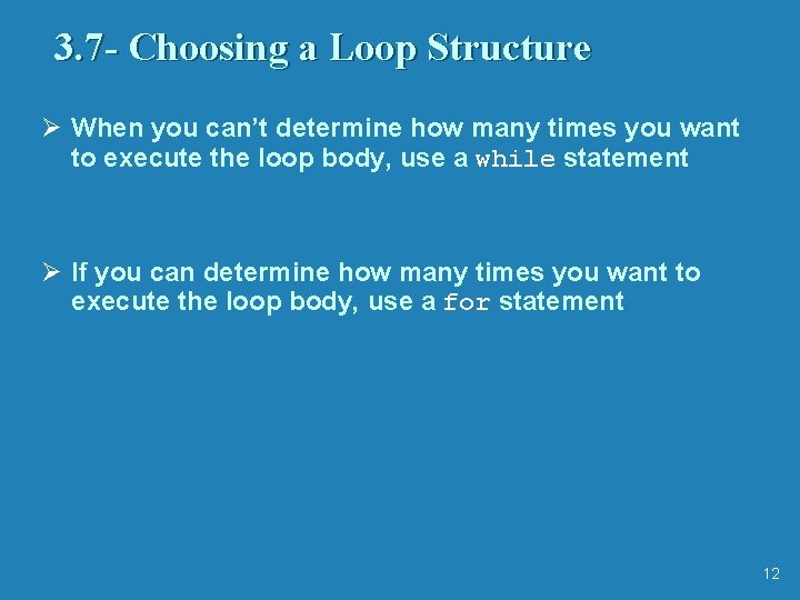 3. 7 - Choosing a Loop Structure Ø When you can’t determine how many