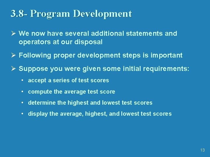 3. 8 - Program Development Ø We now have several additional statements and operators