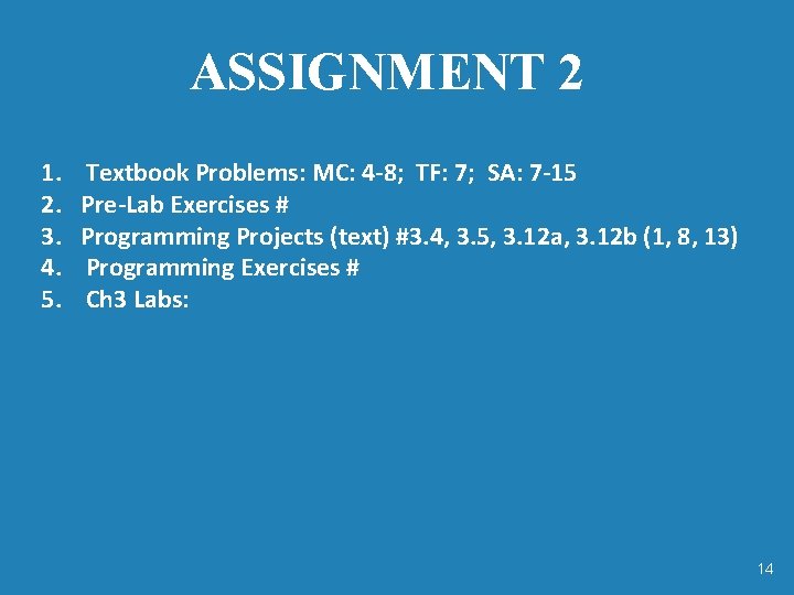 ASSIGNMENT 2 1. 2. 3. 4. 5. Textbook Problems: MC: 4 -8; TF: 7;