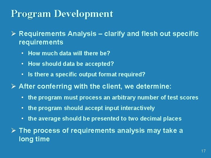 Program Development Ø Requirements Analysis – clarify and flesh out specific requirements • How
