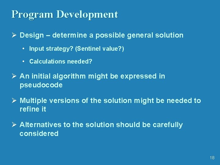 Program Development Ø Design – determine a possible general solution • Input strategy? (Sentinel