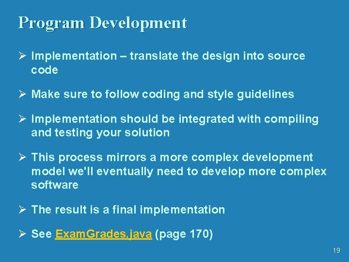 Program Development Ø Implementation – translate the design into source code Ø Make sure