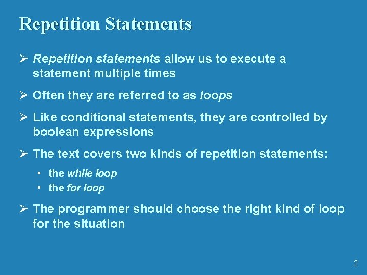 Repetition Statements Ø Repetition statements allow us to execute a statement multiple times Ø