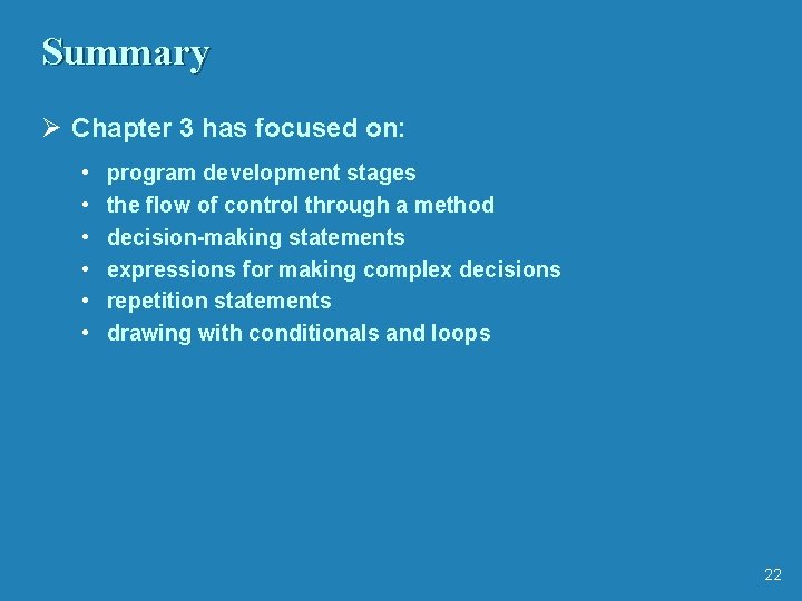 Summary Ø Chapter 3 has focused on: • • • program development stages the