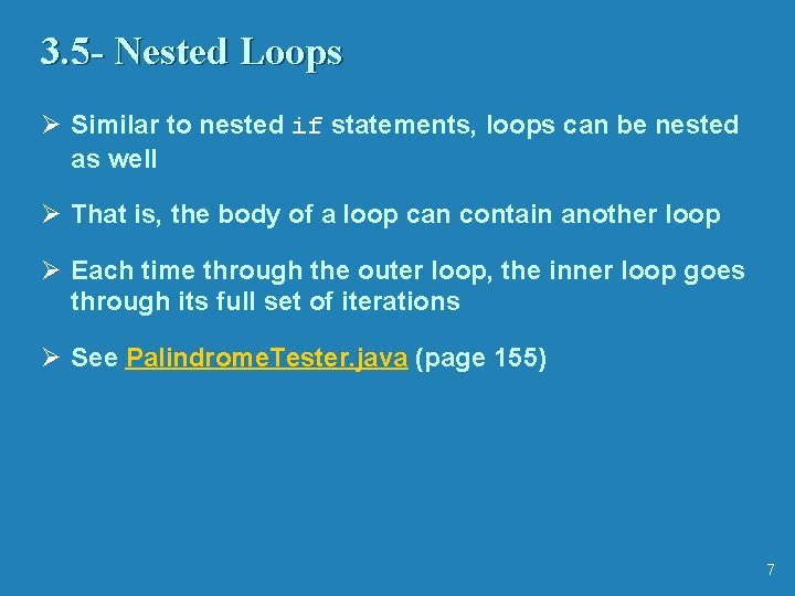 3. 5 - Nested Loops Ø Similar to nested if statements, loops can be