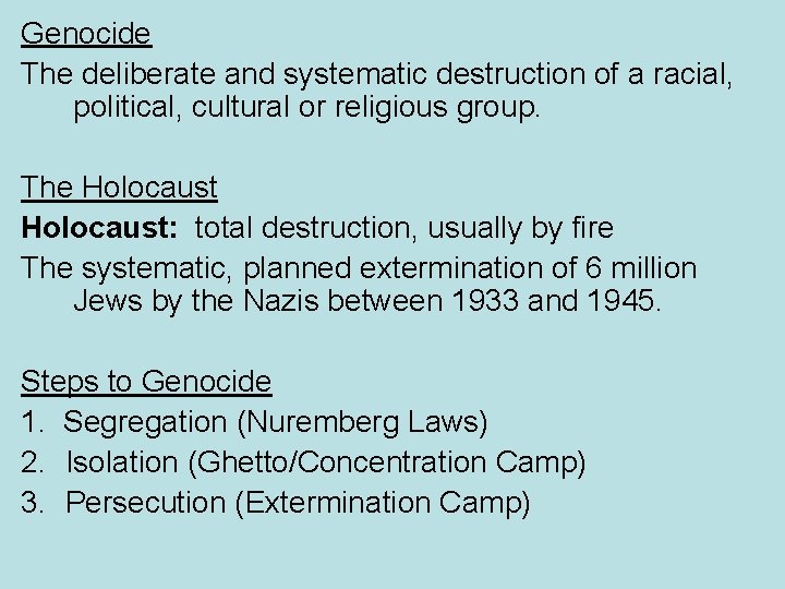 Genocide The deliberate and systematic destruction of a racial, political, cultural or religious group.