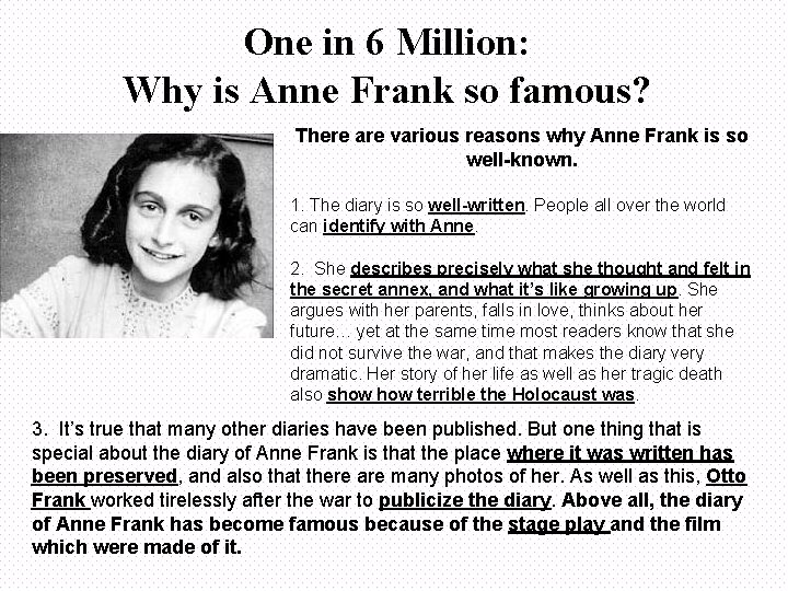 One in 6 Million: Why is Anne Frank so famous? There are various reasons