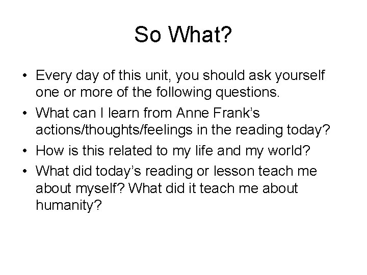 So What? • Every day of this unit, you should ask yourself one or