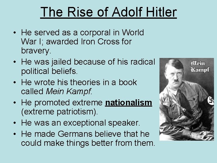 The Rise of Adolf Hitler • He served as a corporal in World War