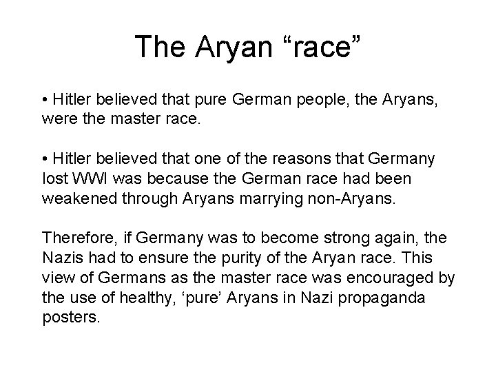 The Aryan “race” • Hitler believed that pure German people, the Aryans, were the