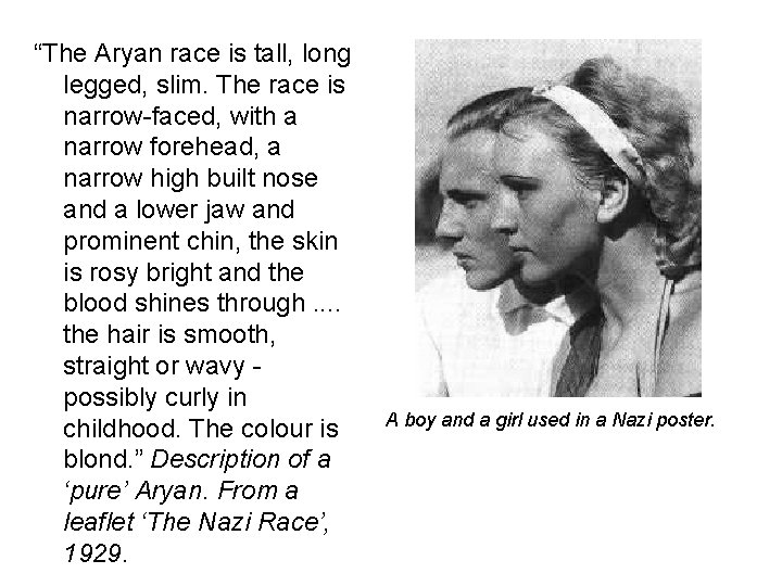 “The Aryan race is tall, long legged, slim. The race is narrow-faced, with a