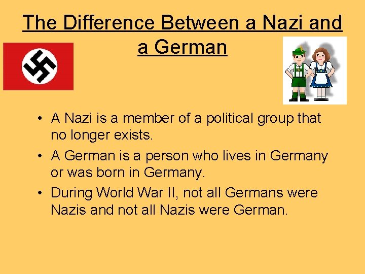 The Difference Between a Nazi and a German • A Nazi is a member
