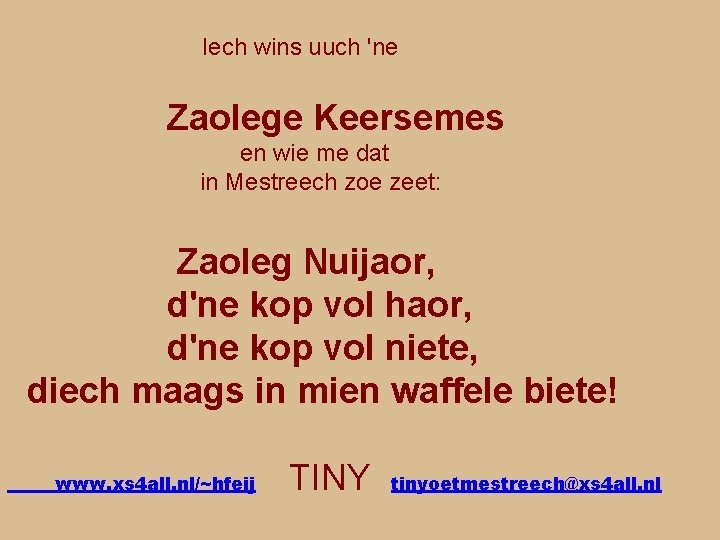 Iech wins uuch 'ne Zaolege Keersemes en wie me dat in Mestreech zoe zeet: