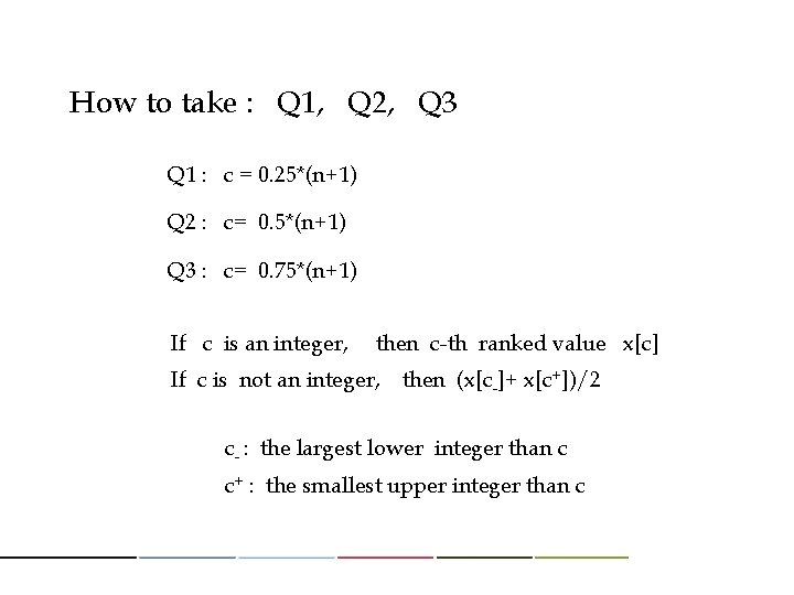 How to take : Q 1, Q 2, Q 3 Q 1 : c
