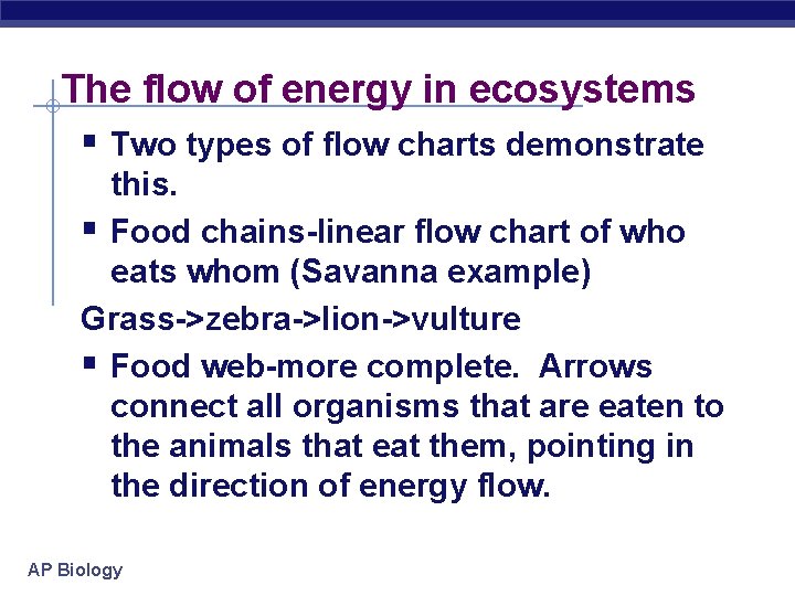 The flow of energy in ecosystems § Two types of flow charts demonstrate this.