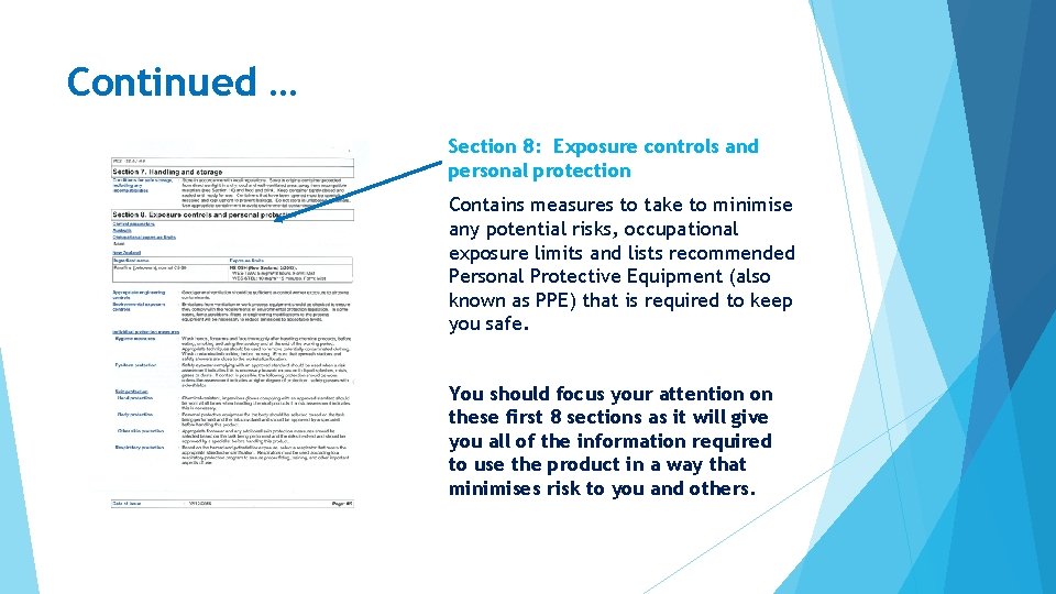 Continued … Section 8: Exposure controls and personal protection Contains measures to take to