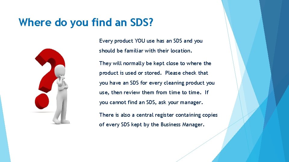 Where do you find an SDS? Every product YOU use has an SDS and