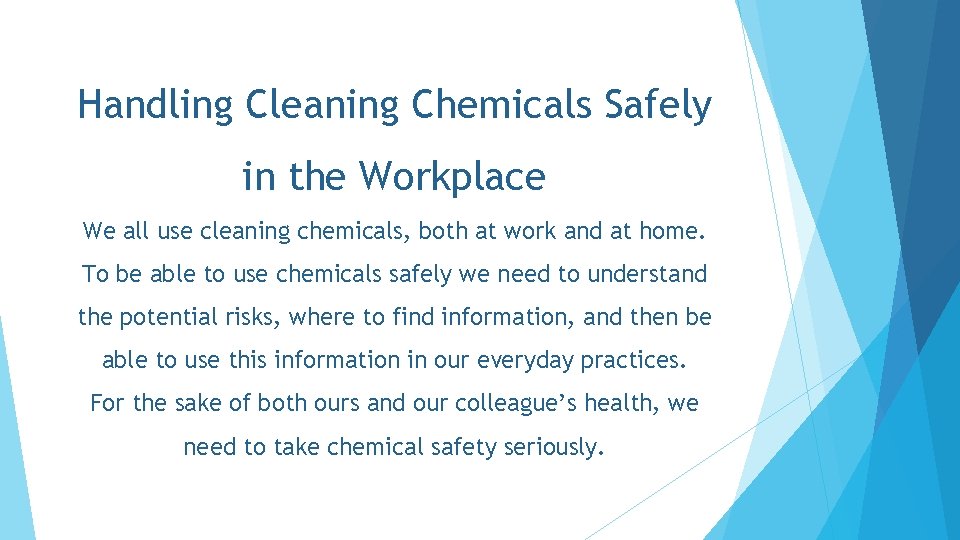Handling Cleaning Chemicals Safely in the Workplace We all use cleaning chemicals, both at