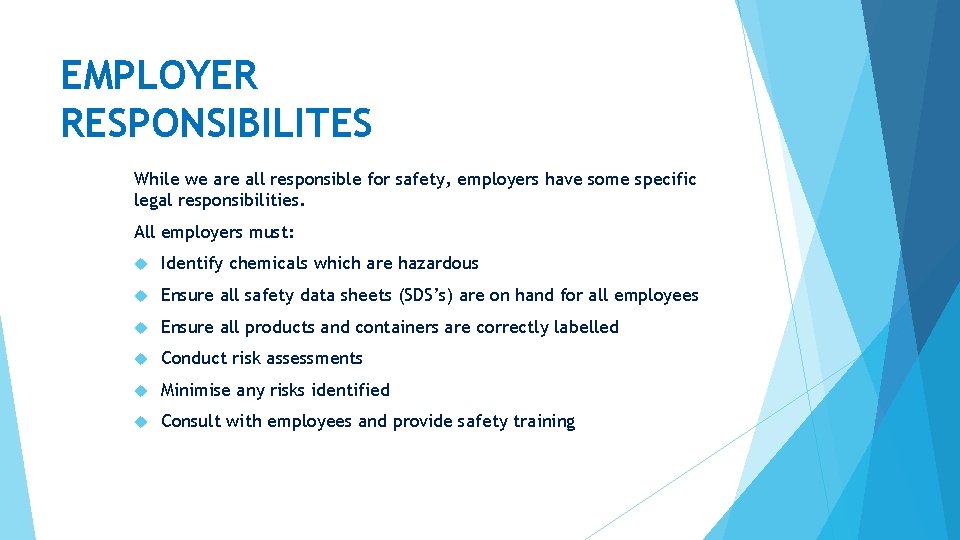 EMPLOYER RESPONSIBILITES While we are all responsible for safety, employers have some specific legal