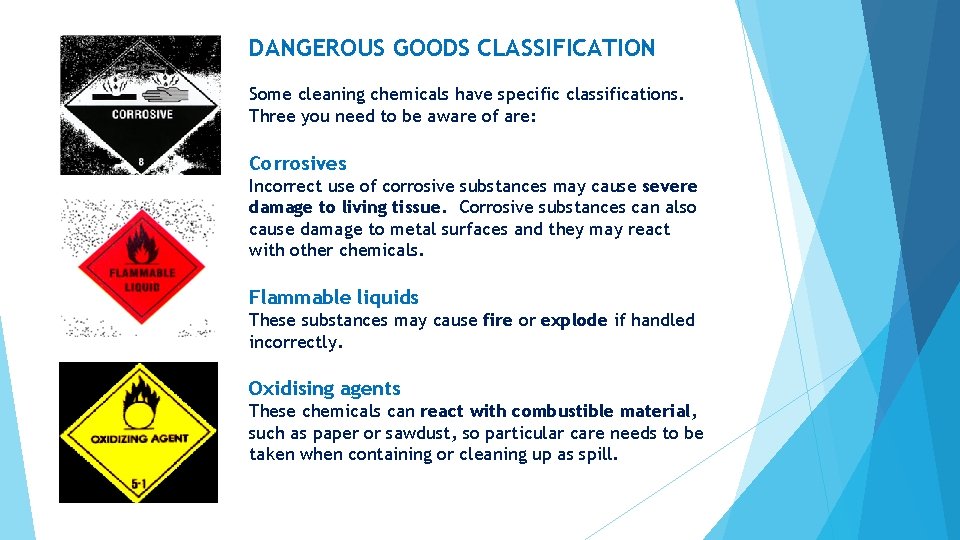 DANGEROUS GOODS CLASSIFICATION Some cleaning chemicals have specific classifications. Three you need to be