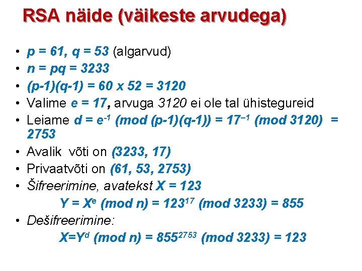 RSA näide (väikeste arvudega) • • • p = 61, q = 53 (algarvud)