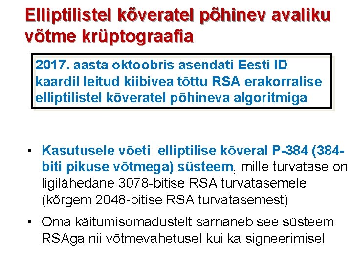 Elliptilistel kõveratel põhinev avaliku võtme krüptograafia 2017. aasta oktoobris asendati Eesti ID kaardil leitud