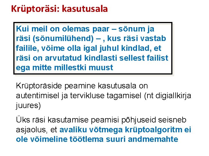 Krüptoräsi: kasutusala Kui meil on olemas paar – sõnum ja räsi (sõnumilühend) – ,