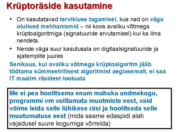 Krüptoräside kasutamine • On kasutatavad tervikluse tagamisel, kus nad on väga olulised mehhanismid –