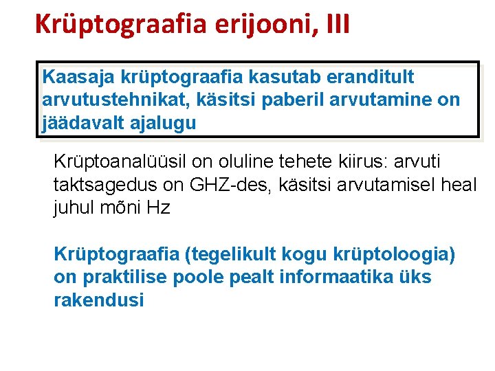 Krüptograafia erijooni, III Kaasaja krüptograafia kasutab eranditult arvutustehnikat, käsitsi paberil arvutamine on jäädavalt ajalugu