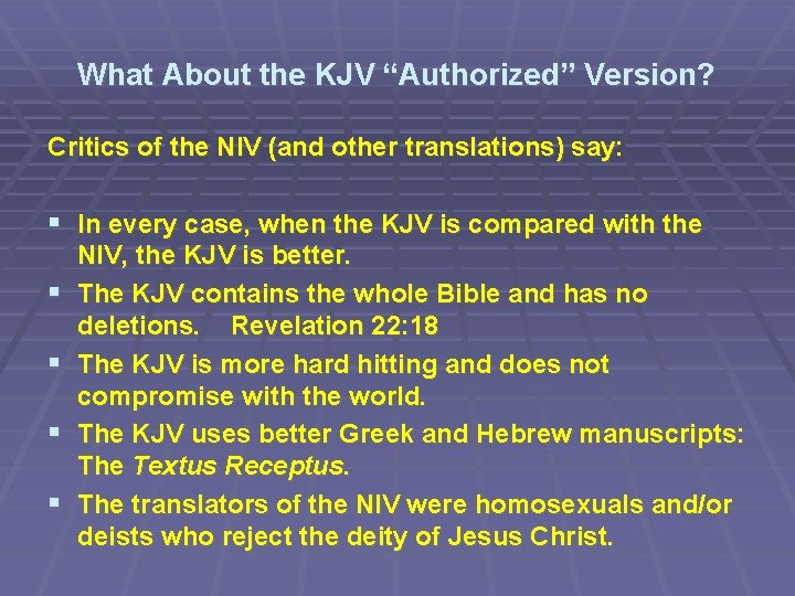 What About the KJV “Authorized” Version? Critics of the NIV (and other translations) say: