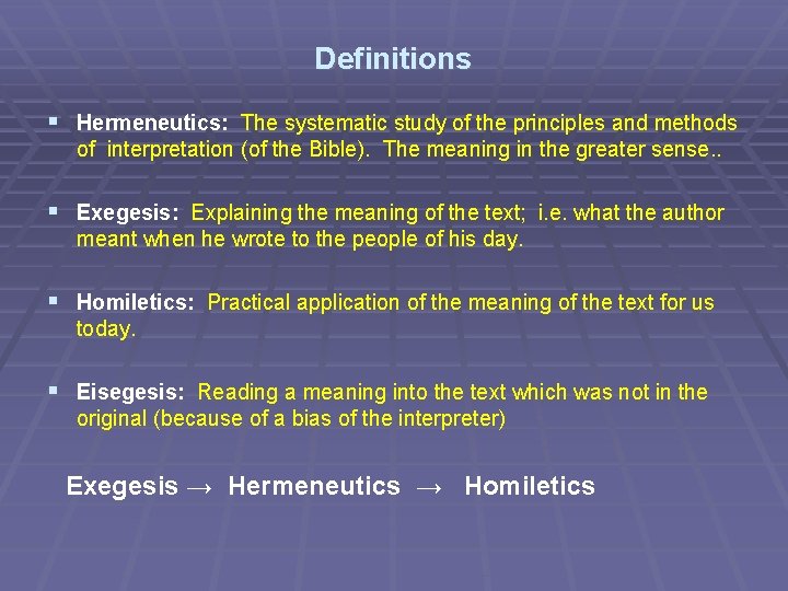 Definitions Hermeneutics: The systematic study of the principles and methods of interpretation (of the