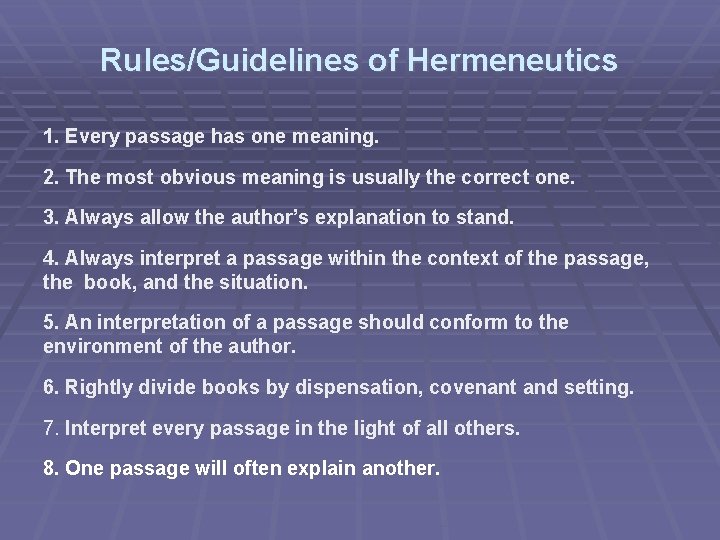 Rules/Guidelines of Hermeneutics 1. Every passage has one meaning. 2. The most obvious meaning