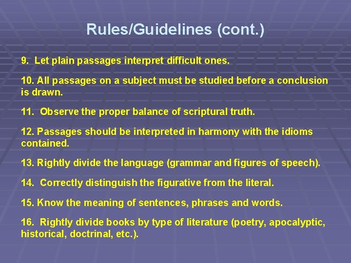 Rules/Guidelines (cont. ) 9. Let plain passages interpret difficult ones. 10. All passages on