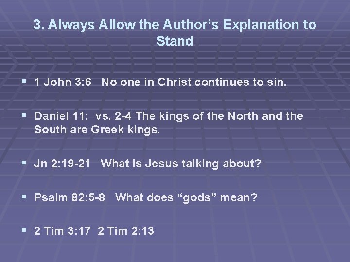 3. Always Allow the Author’s Explanation to Stand 1 John 3: 6 No one