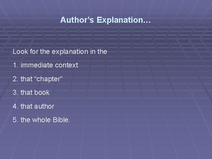 Author’s Explanation… Look for the explanation in the 1. immediate context 2. that “chapter”