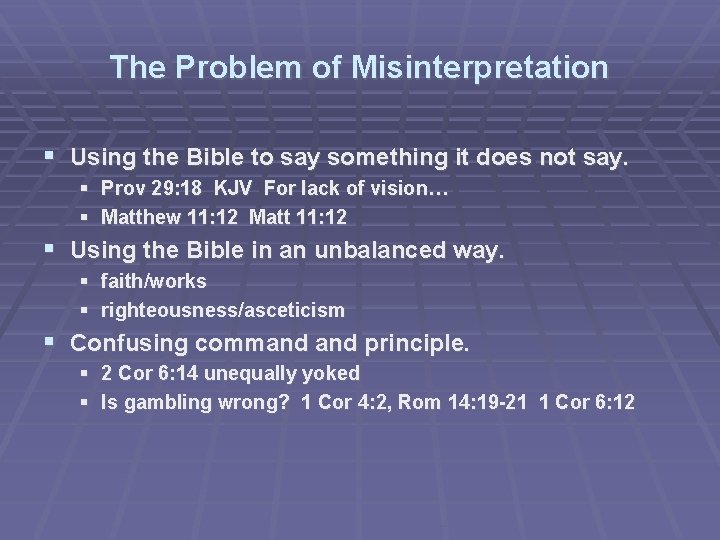 The Problem of Misinterpretation Using the Bible to say something it does not say.