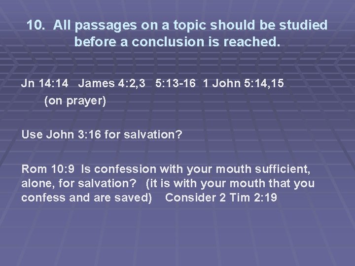 10. All passages on a topic should be studied before a conclusion is reached.