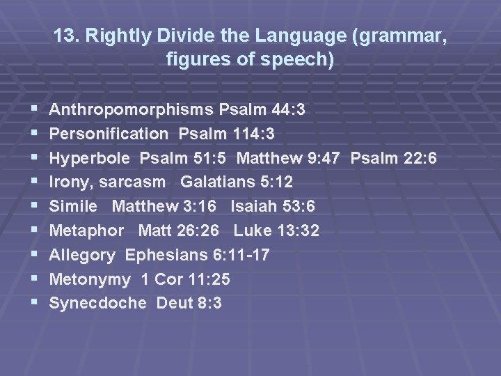 13. Rightly Divide the Language (grammar, figures of speech) Anthropomorphisms Psalm 44: 3 Personification