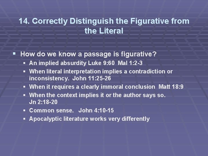 14. Correctly Distinguish the Figurative from the Literal How do we know a passage