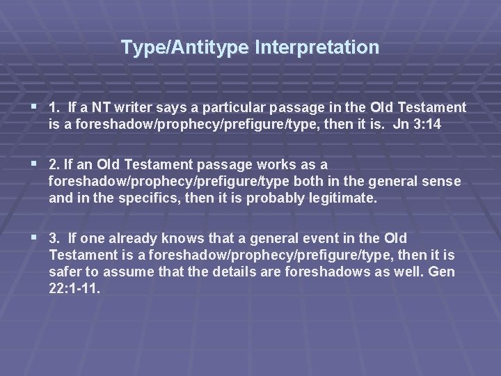Type/Antitype Interpretation 1. If a NT writer says a particular passage in the Old