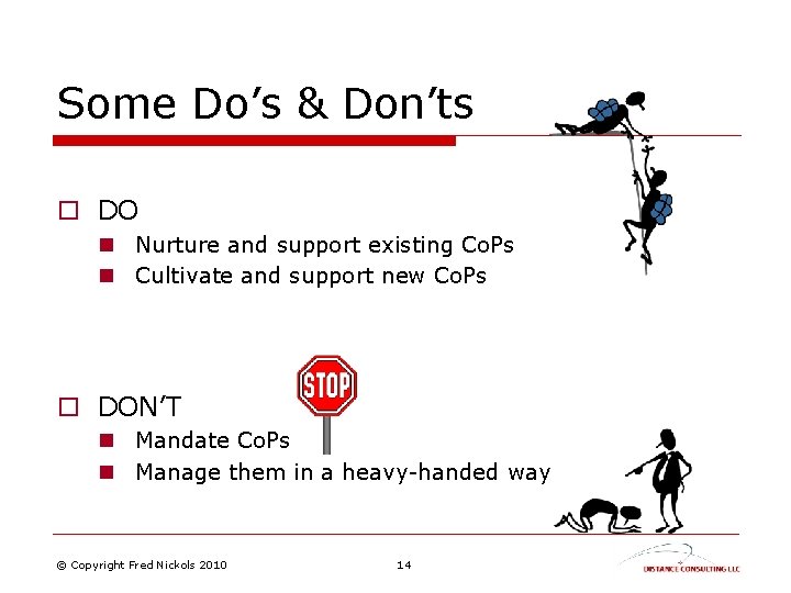 Some Do’s & Don’ts o DO n Nurture and support existing Co. Ps n