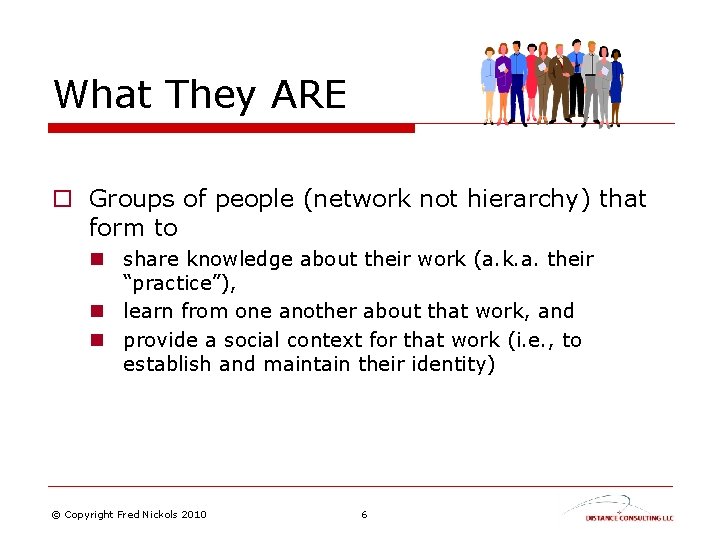 What They ARE o Groups of people (network not hierarchy) that form to n