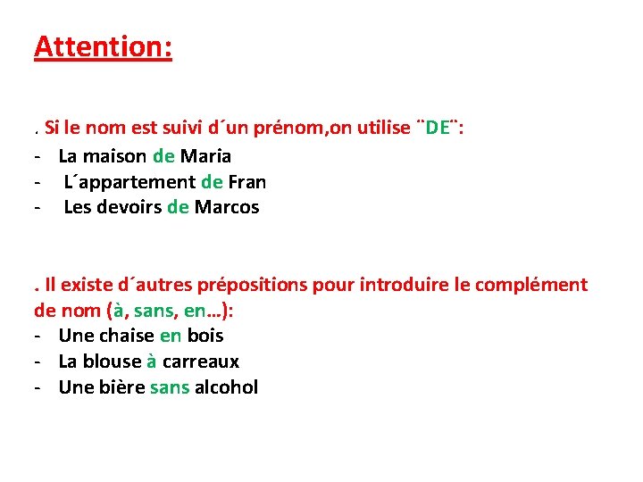 Attention: . Si le nom est suivi d´un prénom, on utilise ¨DE¨: - La